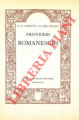 CIBOTTO G.A. - DEL DRAGO G. - - Proverbi romaneschi.