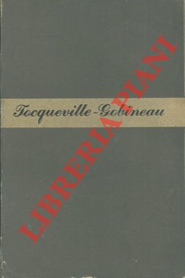 TOCQUEVILLE - GOBINEAU - - Corrispondenza fra Alexis de Tocqueville e Arthur de Gobineau ( 1843 - 1859 ).