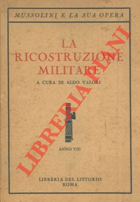 (VALORI Aldo) - - La ricostruzione militare.