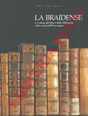 - - La Braidense. La cultura del libro e delle biblioteche nella societ dell'immagine.