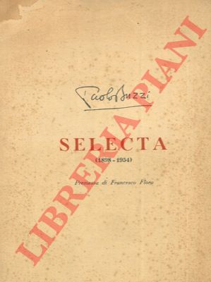 BUZZI Paolo - - Selecta (1898-1954). Poesie e prose edite e inedite. Premessa di Francesco Flora.