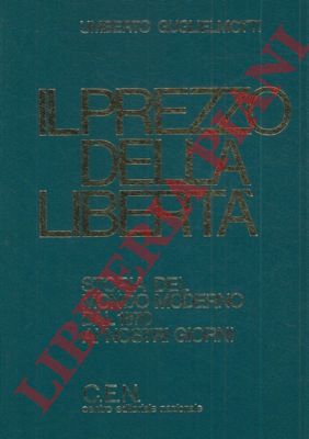 GUGLIELMOTTI Umberto - - Il prezzo della libert. Storia del mondo moderno dal 1870 ai nostri giorni.