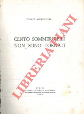 MENEGHINI Teucle - - Cento sommergibili non sono tornati.