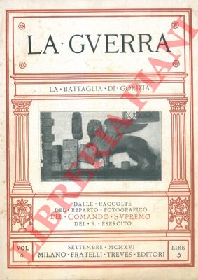 - - La battaglia di Gorizia. (La guerra. Volume quarto).