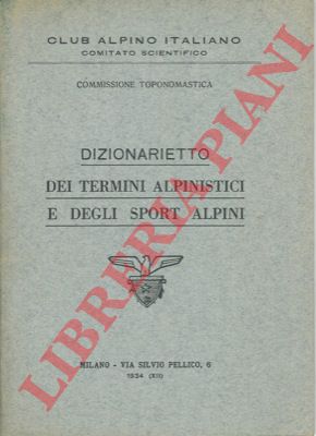- - Dizionarietto dei termini alpinistici e degli sport alpini.