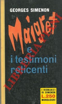 SIMENON Georges - - Maigret e i testimoni reticenti.