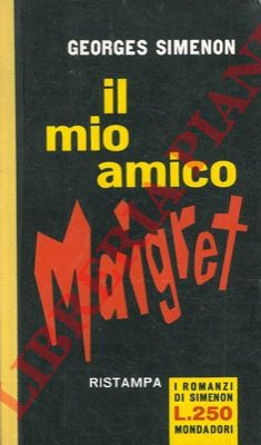SIMENON Georges - - Il mio amico Maigret.