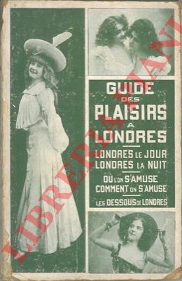 - - Le guide des plaisirs a Londres.