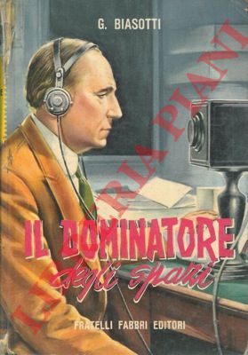 BIASOTTI Giovanna - - I dominatori degli spazi.