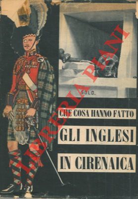 - - Che cosa hanno fatto gli inglesi in Cirenaica.