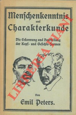 PETERS Emil - - Menschenkenntnis und Charakterkunde. Die Erkennung und Beurteilung der Kopf- und Gesichts-Formen.