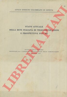 SIRTI - - Stato attuale della rete italiana di telecomunicazioni e prospettive future.