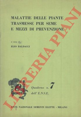 BALDACCI Elio - - Malattie delle piante trasmesse per seme e mezzi di prevenzione.