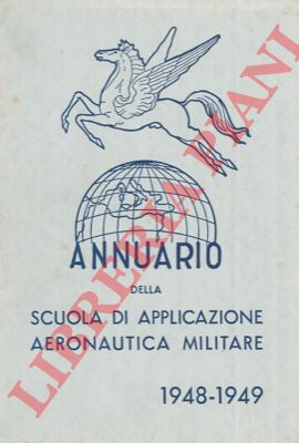 - - Annuario della Scuola di Applicazione Aeronautica Militare. 1948-49.