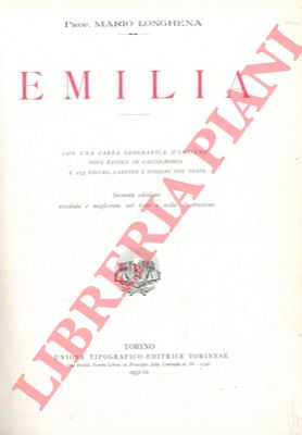 LONGHENA Mario - - Emilia. Seconda edizione riveduta e migliorata nel testo e nella illustrazione.