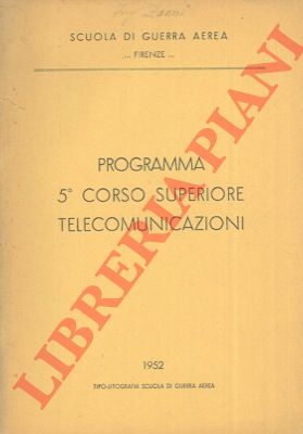 Scuola di guerra aerea. Firenze - - Programma 5 Corso Superiore Telecomunicazioni.