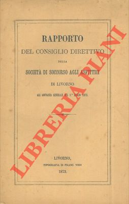 - - Rapporto del Consiglio Direttivo della Societ di Soccorso agli Asfittici di Livorno ..