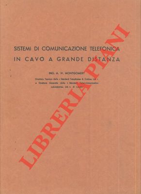 MONTGOMERY A.W. - - Sistemi di comunicazione telefonica in cavo a grande distanza.