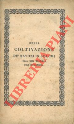 HUZARD G.B. - - Della coltivazione d navoni in solchi qual essa praticasi nell'Inghilterra considerata particolarmente qual concio e maggese .. aggiuntovi quella d pomi di terra e delle fave e piselli.