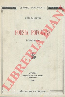 GALLETTI Gino - - Poesia popolare livornese.