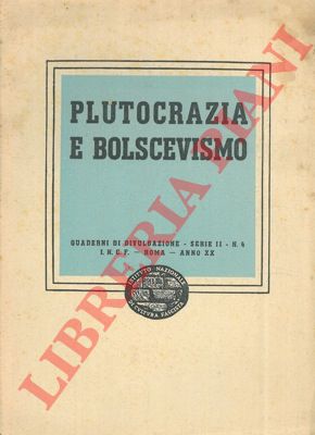 - - Plutocrazia e bolscevismo.