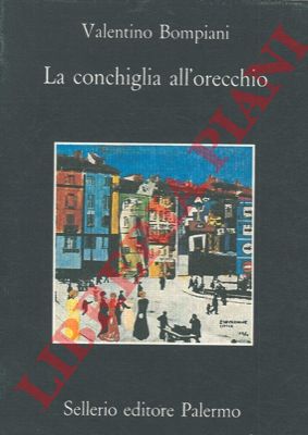 BOMPIANI Valentino - - La conchiglia all'orecchio.