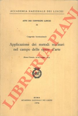 - - Applicazione dei metodi nucleari nel campo delle opere d'arte. (Congresso Internazionale, 1973).