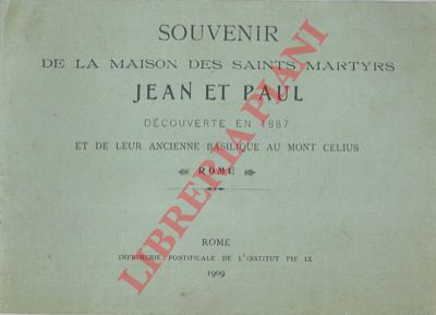 - - Souvenir de la maison des Saints Martyrs Jean et Paul. Dcouverte en 1887 et de leur ancienne Basilique au Mont Celius. Rome.