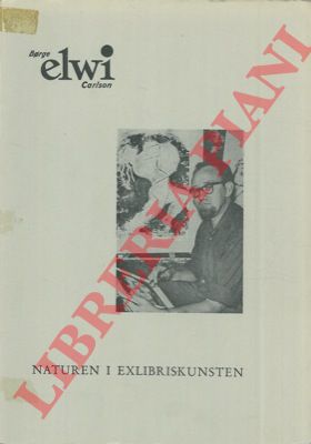 Elwi. (Borge Elwi Carlson) - - Naturen i exlibriskunsten.