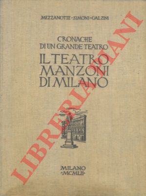 MEZZANOTTE - SIMONI - CALZINI - - Cronache di un grande teatro. Il Teatro Manzoni di Milano.