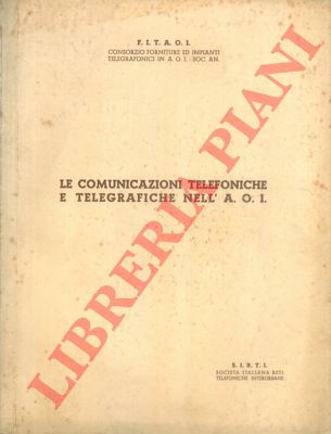 FITAOI - - Le comunicazioni telefoniche e telegrafiche nell' A.O.I.