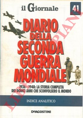 - - Diario della seconda guerra mondiale. 1936 - 1948 : la storia completa dei dodici anni che sconvolsero il mondo.