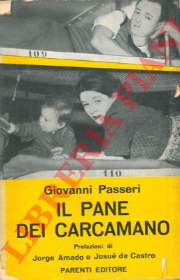 PASSERI Giovanni - - Il pane dei Carcamano. Italiani senza Italia. Pref. Di J. Amado e J. de Castro.