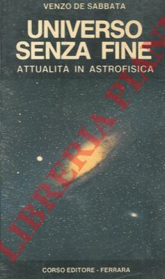 DE SABBATA Venzo - - Universo senza fine. Attualit in astrofisica.