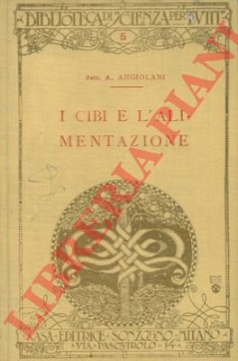 ANGIOLANI Argeo - - I cibi e l'alimentazione.