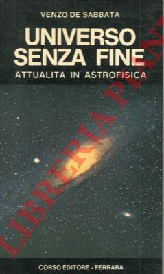 DE SABBATA Venzo - - Universo senza fine. Attualit in astrofisica.