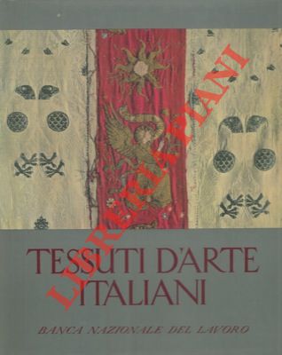 SANTANGELO Antonino - - Tessuti d'arte italiani. Dal XII al XVIII secolo.