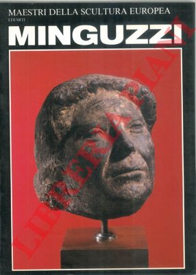 - - I maestri della scultura europea. Minguzzi.