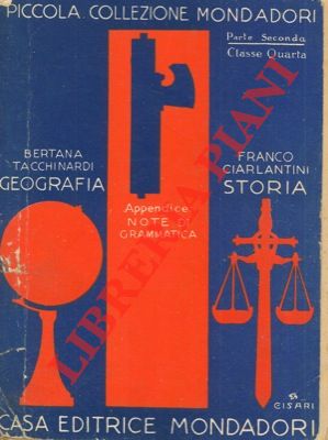 CIARLANTINI Franco - TACCHINARDI Bertana - - Storia - Geografia. Appendice : Note di grammatica. Piccola collezione Mondadori.
