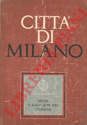 - - Musei e raccolte del Comune.