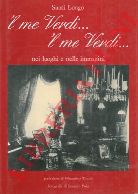 LONGO Santi - - 'l me Verdi ... 'l me Verdi ... nei luoghi e nelle immagini. Prefazione di G. Tintori, fotografie di Leandro Polo.