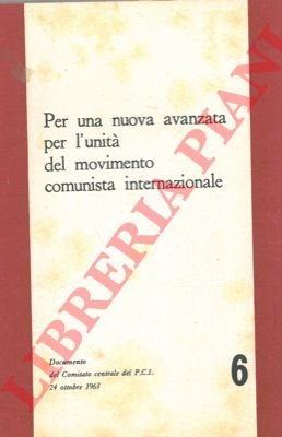 - - Per una nuova avanzata per l'unit del movimento comunista internazionale. Documento del Comitato centrale del PCI, 24 ottobre 1963.