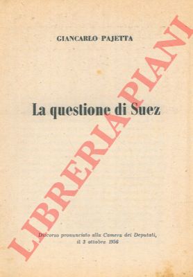 PAJETTA Gian Carlo - - La questione di Suez.