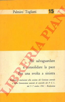 TOGLIATTI Palmiro - - Per salvaguardare e consolidare la pace. Per una svolta a sinistra.