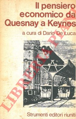 (DE LUCA Dario) - - Il pensiero economico da Quesnay a Keynes.