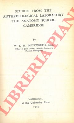 DUCKWORTH W. L. H. - - Studies from the Anthropological Laboratory the Anatomy School Cambridge.