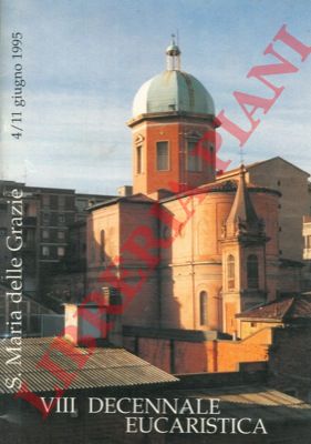 - - Parrocchia S. Maria delle Grazie. VIII Decennale Eucaristica 4/11 giugno 1995.