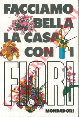 - - Facciamo bella la casa con i fiori