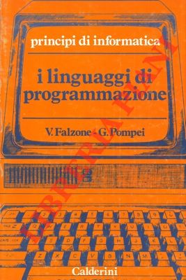 FALZONE Vincenzo - POMPEI Giovanni - - Principi d'informatica. I linguaggi di programmazione.