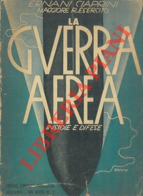 CIAPRINI Ernani - - La guerra aerea. Insidie e difese. V edizione riveduta e corretta.